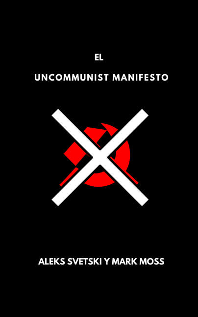 "The UnCommunist Manifesto" EspaÃ±ol